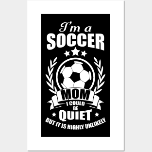 I'm A Soccer Mom I Could Be Quiet Soccer T-Shirt Posters and Art